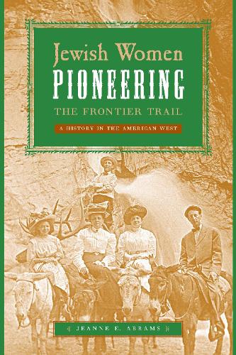 Бумажная книга «Jewish Women Pioneering the Frontier Trail: A History in the American West», автор Жанна Э. Абрамс - фото №1