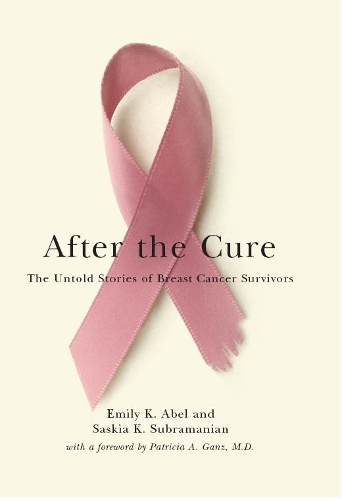 Бумажная книга «After the Cure: The Untold Stories of Breast Cancer Survivors», авторов Эмили К. Абель, Саския К. Субраманиан - фото №1