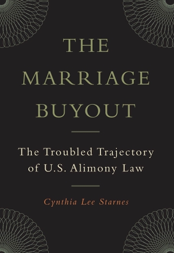 Бумажная книга «The Marriage Buyout: The Troubled Trajectory of U.S. Alimony Law», автор Синтия Ли Старнс - фото №1