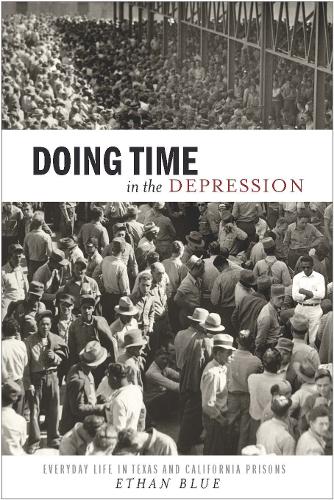Бумажная книга «Doing Time in the Depression: Everyday Life in Texas and California Prisons», автор Итан Блю - фото №1