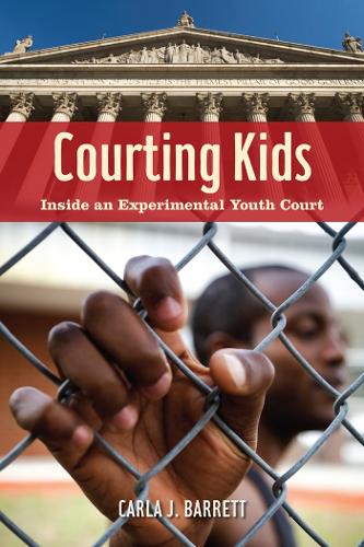 Бумажная книга «Courting Kids: Inside an Experimental Youth Court», автор Карла Дж. Барретт - фото №1