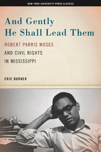 Бумажная книга «And Gently He Shall Lead Them: Robert Parris Moses and Civil Rights in Mississippi», автор Эрик Бернер - фото №1
