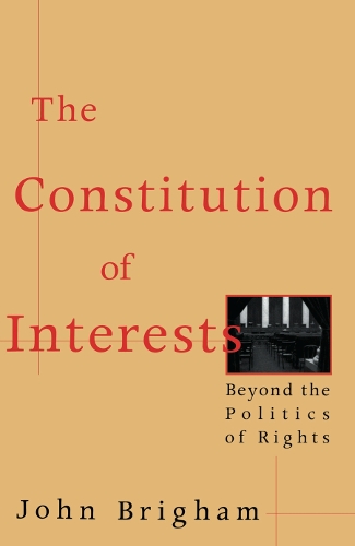 Бумажная книга «The Constitution of Interests: Beyond the Politics of Rights», автор Джон Бригхэм - фото №1