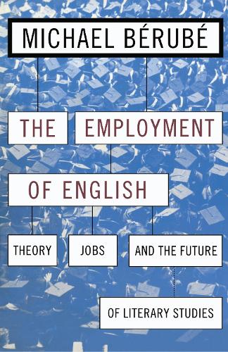 Бумажная книга «Employment of English: Theory, Jobs, and the Future of Literary Studies», автор Майкл Берубе - фото №1