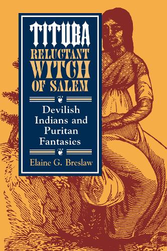 Бумажная книга «Tituba, Reluctant Witch of Salem: Devilish Indians and Puritan Fantasies», автор Элейн Г. Бреслав - фото №1