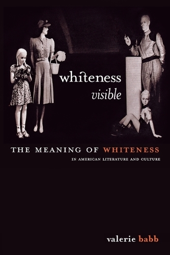 Паперова книга «Whiteness Visible: The Meaning of Whiteness in American Literature», автор Валері М. Бабб - фото №1