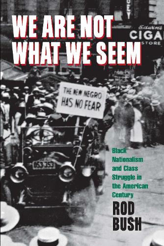 Бумажная книга «We Are Not What We Seem: Black Nationalism and Class Struggle in the American Century», автор Родерик Д. Буш - фото №1