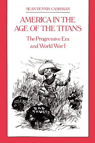 Бумажная книга «America in the Age of the Titans: The Progressive Era and World War I», автор Шон Деннис Кашман - фото №1