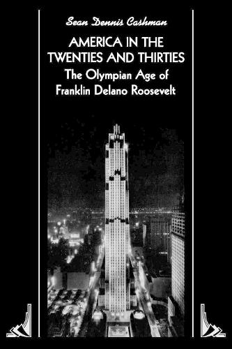 Бумажная книга «America in the Twenties and Thirties: The Olympian Age of Franklin Delano Roosevelt», автор Шон Деннис Кашман - фото №1