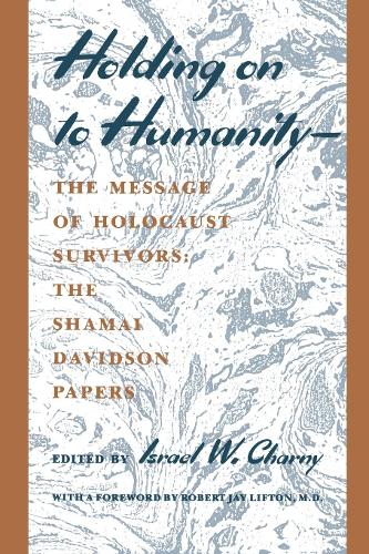 Бумажная книга «Holding on to Humanity--The Message of Holocaust Survivors: The Shamai Davidson Papers», автор Израиль В. Чарни - фото №1