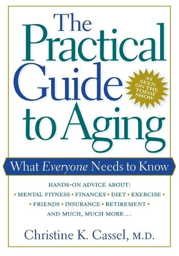 Паперова книга «The Practical Guide to Aging: What Everyone Needs to Know», автор Крістін К. Кассель - фото №1