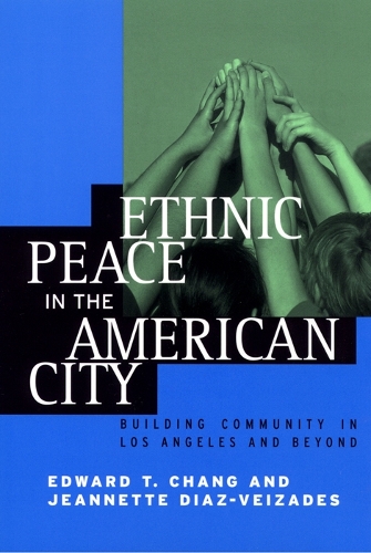Бумажная книга «Ethnic Peace in the American City: Building Community in Los Angeles and Beyond», авторов Эдвард Тэхен Чанг, Жаннет Диас-Вейзадес - фото №1