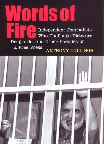 Бумажная книга «Words of Fire: Independent Journalists who Challenge Dictators, Drug Lords, and Other Enemies of a Free Press», автор Энтони К. Коллингс - фото №1