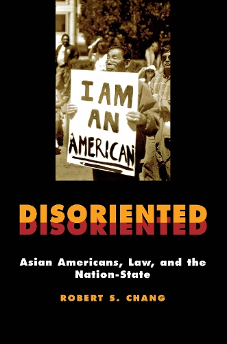 Паперова книга «Disoriented: Asian Americans, Law, and the Nation-State», автор Роберт Чанг - фото №1