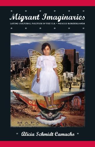 Бумажная книга «Migrant Imaginaries: Latino Cultural Politics in the U.S.-Mexico Borderlands», автор Алисия Шмидт Камачо - фото №1