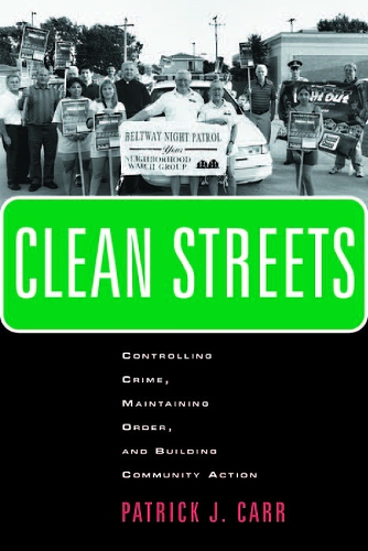 Паперова книга «Clean Streets: Controlling Crime, Maintaining Order, and Building Community Activism», автор Патрік Дж. Карр - фото №1