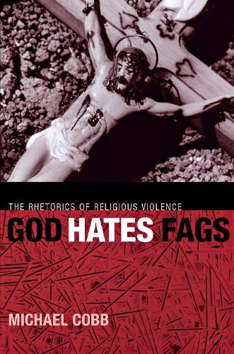 Бумажная книга «God Hates Fags: The Rhetorics of Religious Violence», автор Майкл Кобб - фото №1