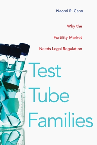 Бумажная книга «Test Tube Families: Why the Fertility Market Needs Legal Regulation», автор Наоми Р. Кан - фото №1