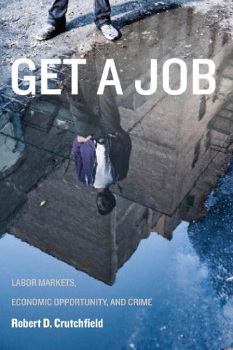 Бумажная книга «Get a Job: Labor Markets, Economic Opportunity, and Crime», автор Роберт Д. Кратчфилд - фото №1