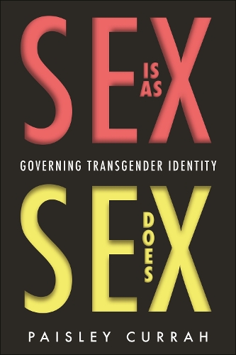 Бумажная книга «Sex Is as Sex Does: Governing Transgender Identity», автор Пейсли Курра - фото №1