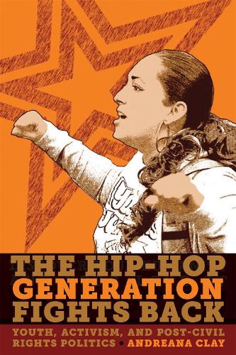 Бумажная книга «The Hip-Hop Generation Fights Back: Youth, Activism and Post-Civil Rights Politics», автор Андриана Клей - фото №1