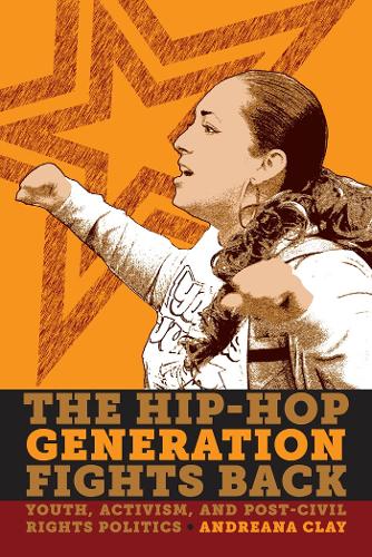 Бумажная книга «The Hip-Hop Generation Fights Back: Youth, Activism and Post-Civil Rights Politics», автор Андриана Клей - фото №1