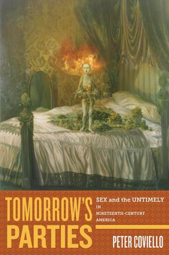 Бумажная книга «Tomorrow's Parties: Sex and the Untimely in Nineteenth-Century America», автор Питер Ковиелло - фото №1