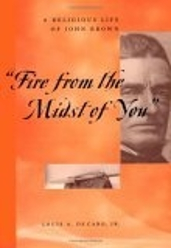 Бумажная книга «"Fire From the Midst of You": A Religious Life of John Brown», автор Луи А. Декаро-младший - фото №1