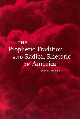 Бумажная книга «The Prophetic Tradition and Radical Rhetoric in America», автор Джеймс Дарси - фото №1