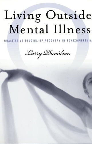 Бумажная книга «Living Outside Mental Illness: Qualitative Studies of Recovery in Schizophrenia», автор Ларри Дэвидсон - фото №1