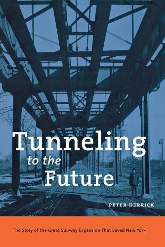 Бумажная книга «Tunneling to the Future: The Story of the Great Subway Expansion That Saved New York», автор Питер Деррик - фото №1
