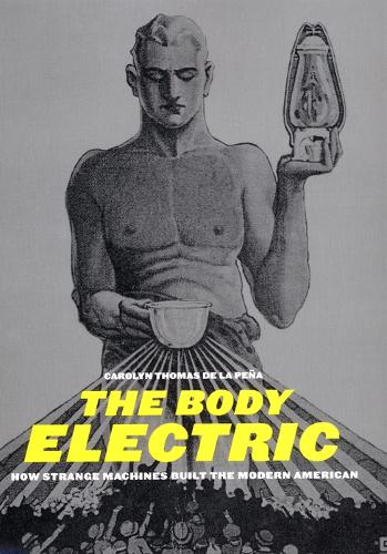 Бумажная книга «The Body Electric: How Strange Machines Built the Modern American», автор Кэролин Томас де ла Пена - фото №1