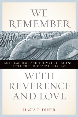 Бумажная книга «We Remember with Reverence and Love: American Jews and the Myth of Silence after the Holocaust, 1945-1962», автор Хасия Р. Динер - фото №1