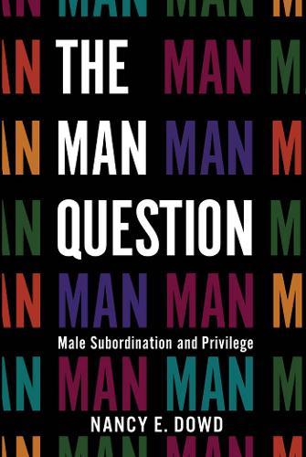 Бумажная книга «The Man Question: Male Subordination and Privilege», автор Нэнси Э. Дауд - фото №1