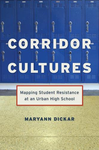 Паперова книга «Corridor Cultures: Mapping Student Resistance at an Urban School», автор Меріенн Дікар - фото №1