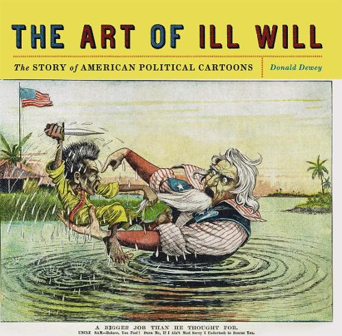 Бумажная книга «The Art of Ill Will: The Story of American Political Cartoons», автор Дональд Дьюи - фото №1