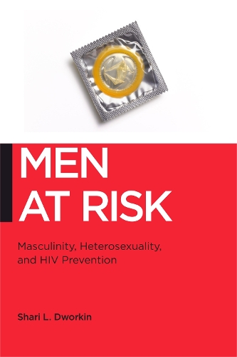 Паперова книга «Men at Risk: Masculinity, Heterosexuality and HIV Prevention», автор Шарі Л. Дворкін - фото №1