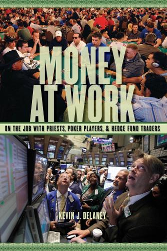 Паперова книга «Money at Work: On the Job with Priests, Poker Players and Hedge Fund Traders», автор Кевін Дж. Ділейні - фото №1