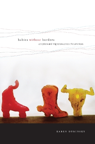 Бумажная книга «Babies without Borders: Adoption and Migration across the Americas», автор Карен Дубински - фото №1