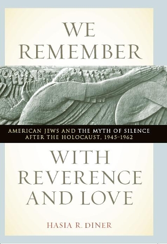 Паперова книга «We Remember with Reverence and Love: American Jews and the Myth of Silence after the Holocaust, 1945-1962», автор Хасія Р. Дінер - фото №1