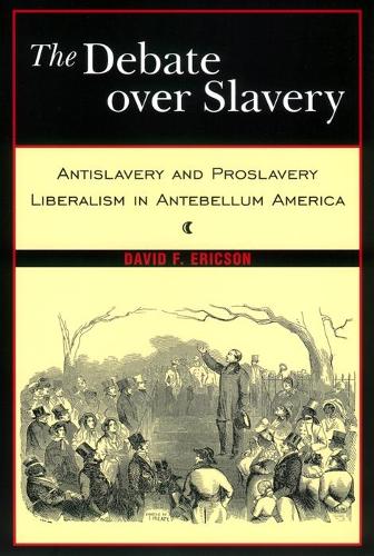 Бумажная книга «The Debate Over Slavery: Antislavery and Proslavery Liberalism in Antebellum America», автор Дэвид Ф. Эриксон - фото №1