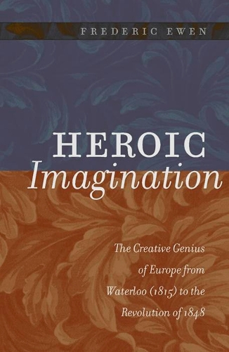 Бумажная книга «Heroic Imagination: The Creative Genius of Europe from Waterloo (1815) to the Revolution of 1848», автор Фредерик Юэн - фото №1