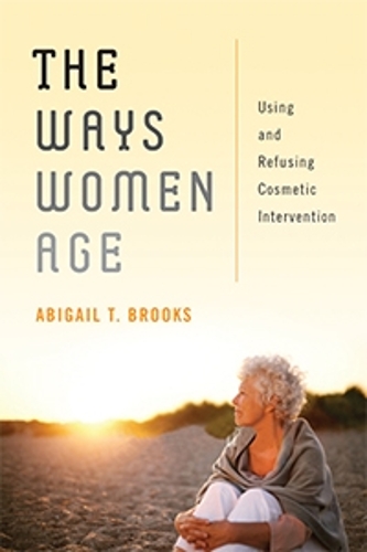 Бумажная книга «The Ways Women Age: Using and Refusing Cosmetic Intervention», автор Эбигейл Т. Брукс - фото №1