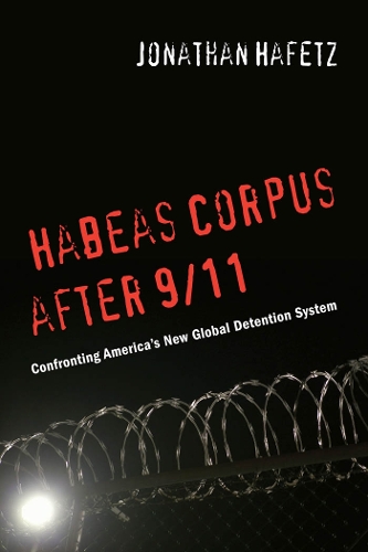 Бумажная книга «Habeas Corpus after 9/11: Confronting America’s New Global Detention System», автор Джонатан Хафец - фото №1