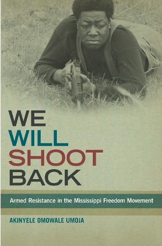 Паперова книга «We Will Shoot Back: Armed Resistance in the Mississippi Freedom Movement», автор Акіньєле Омовале Умоджа - фото №1