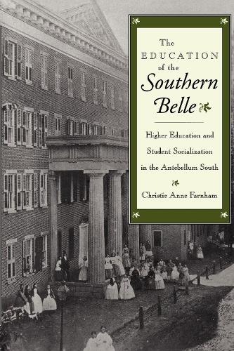 Бумажная книга «The Education of the Southern Belle: Higher Education and Student Socialization in the Antebellum South», автор Кристи Энн Фарнхэм - фото №1