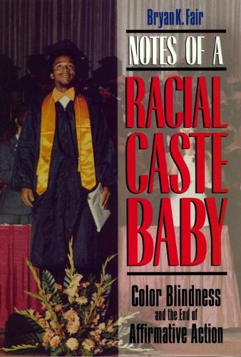 [object Object] «Notes of a Racial Caste Baby: Color Blindness and the End of Affirmative Action», автор Брайан К. Фэйр - фото №1