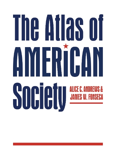 Паперова книга «The Atlas of American Society», авторів Аліса К. Ендрюс, Джеймс Фонсека - фото №1