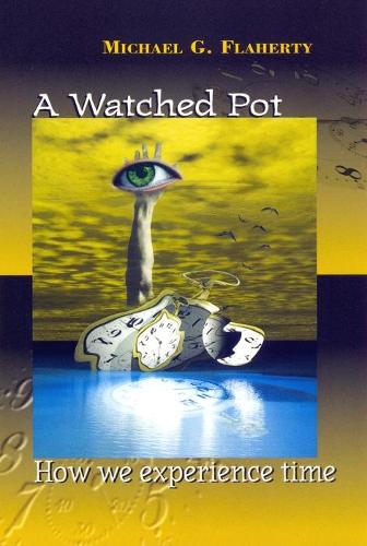 Паперова книга «A Watched Pot: How We Experience Time», автор Майкл Г. Флаерті - фото №1