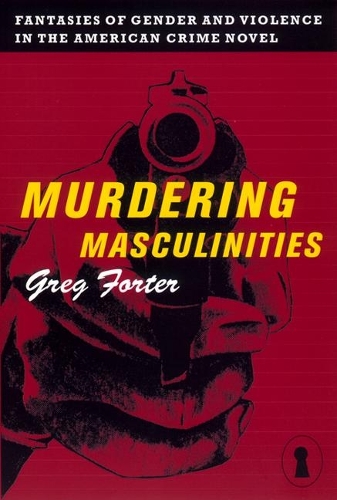 Paper book «Murdering Masculinities: Fantasies of Gender and Violence in the American Crime Novel», author Gregory Forter - фото №1